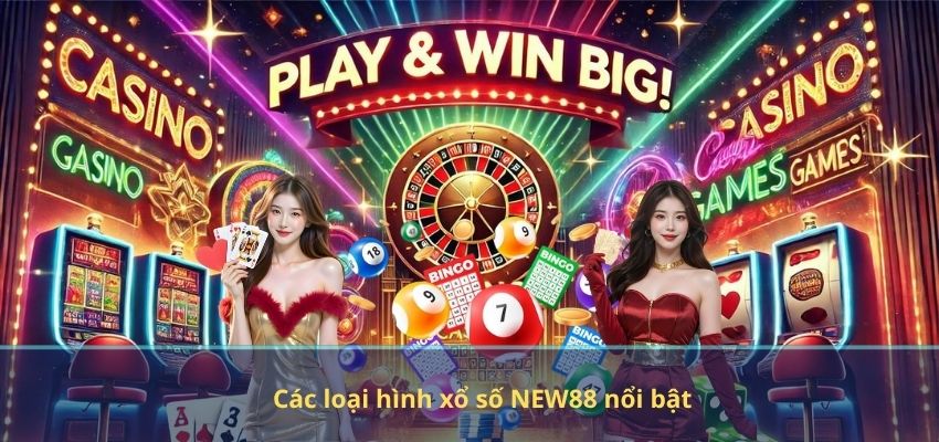 XỔ SỐ Các loại hình xổ số NEW88 nổi bật
