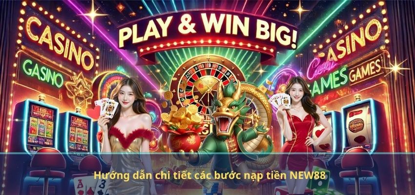 NẠP TIỀN NEW88 Hướng dẫn chi tiết các bước nạp tiền NEW88