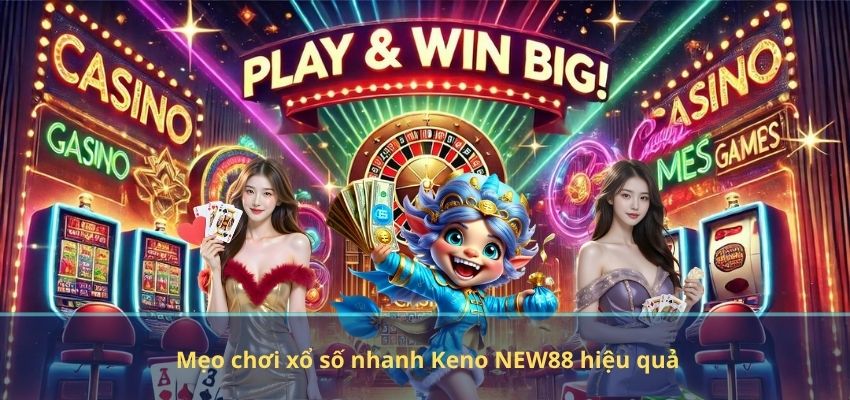 Xổ Số Nhanh Keno NEW88 Là Gì? Toàn Bộ Luật Chơi Từ A Đến Z Mẹo chơi xổ số nhanh Keno NEW88 hiệu quả