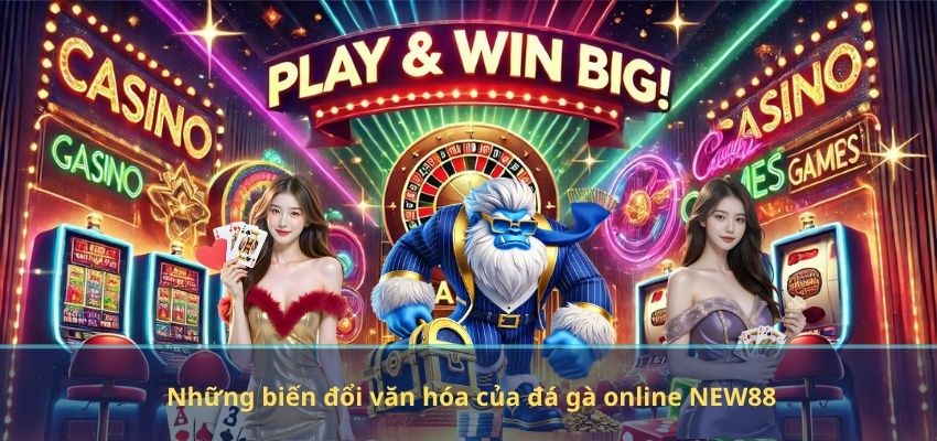 Những Biến Đổi Văn Hóa Của Đá Gà Online NEW88 – Góc Nhìn Toàn Diện Những biến đổi văn hóa của đá gà online NEW88