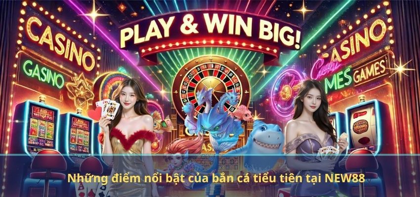 Bắn Cá Tiểu Tiên NEW88 – Trải Nghiệm Giải Trí Đỉnh Cao Và Cơ Hội Đổi Thưởng Hấp Dẫn Những điểm nổi bật của bắn cá tiểu tiên tại NEW88