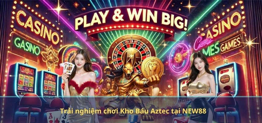 Kho Báu Aztec NEW88 – Game Nổ Hũ Huyền Thoại Giúp Người Chơi Tăng Lợi Nhuận Trải nghiệm chơi Kho Báu Aztec tại NEW88