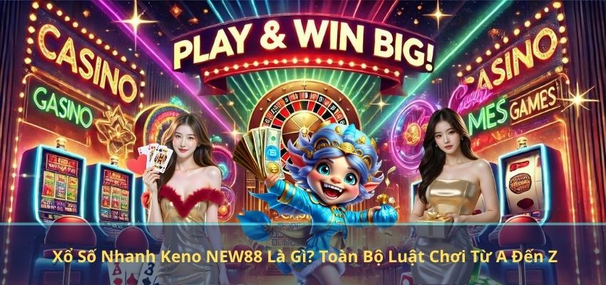Xổ Số Nhanh Keno NEW88 Là Gì? Toàn Bộ Luật Chơi Từ A Đến Z Xổ Số Nhanh Keno NEW88 Là Gì? Toàn Bộ Luật Chơi Từ A Đến Z